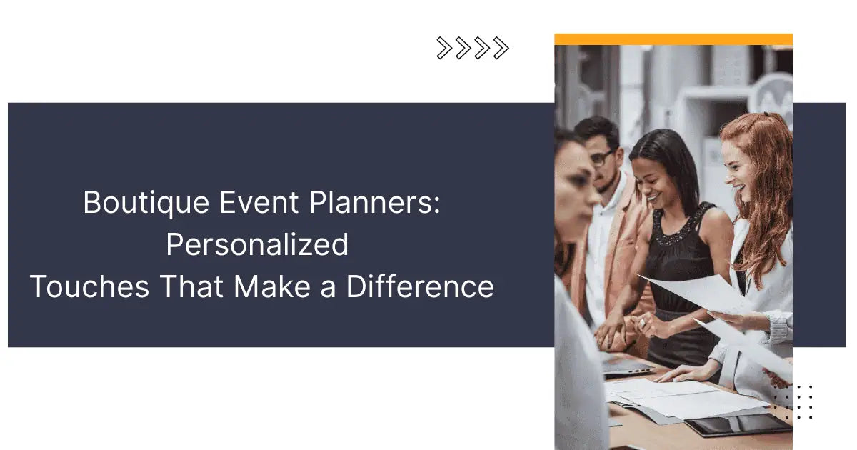 Boutique Event Planners and the Personal Touch That Makes a Difference