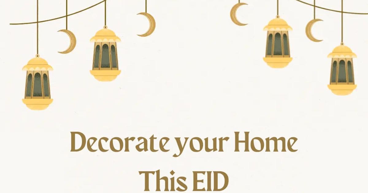 How to Decorate Your Home This Eid-Beautiful and Festive Ideas