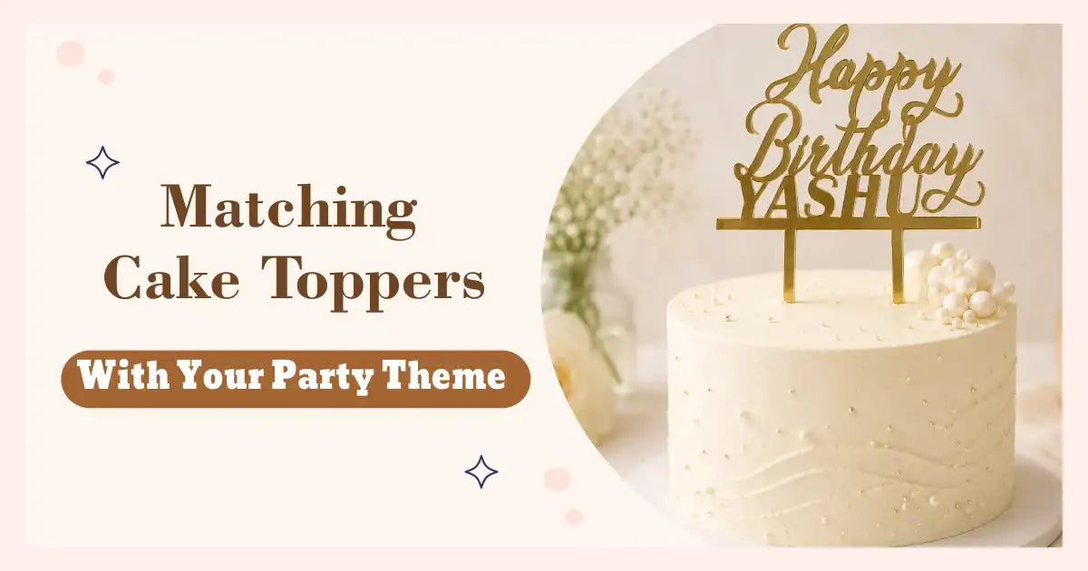 Tips for Matching Cake Toppers With Your Party Theme