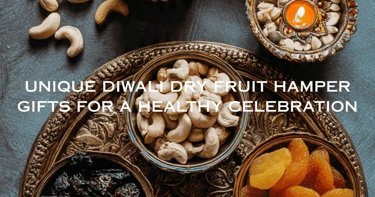 Unique Diwali Dry Fruit Hampers Gifts for a Healthy Celebration