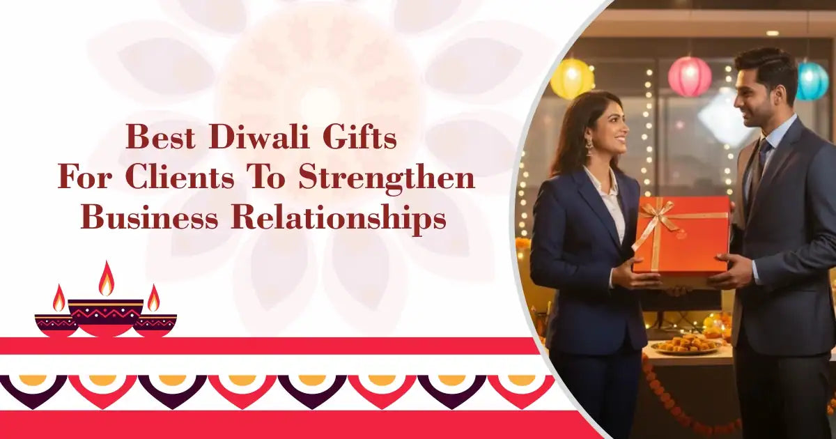 Best Diwali Gifts for Clients to Strengthen Business Relationships