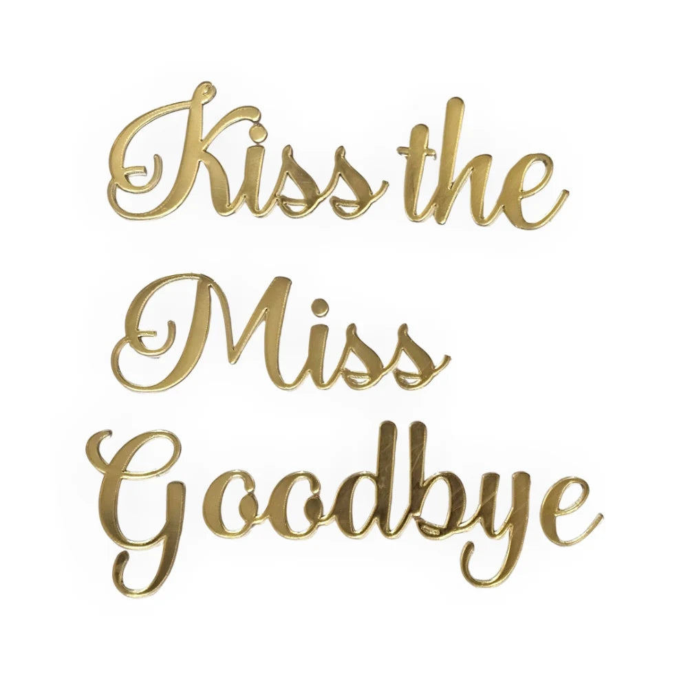 Kiss the Miss Goodbye Acrylic Name